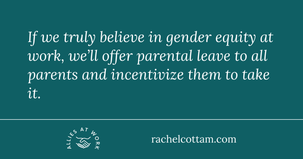 Why men who believe in equity will take their full parental&nbsp;leave
